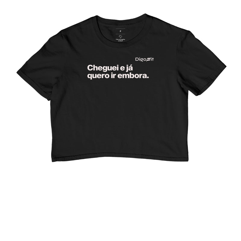 CROPPED CHEGUEI E JÁ QUERO IR EMBORA