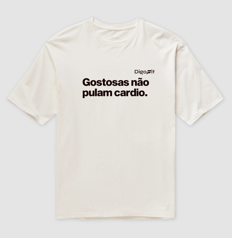 CAMISETA OVERSIZED GOSTOSAS NÃO PULAM CARDIO