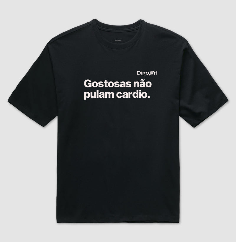 CAMISETA OVERSIZED GOSTOSAS NÃO PULAM CARDIO