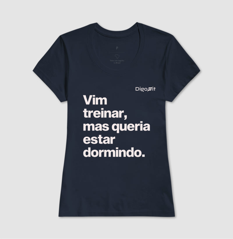 CAMISETA VIM TREINAR MAS QUERIA ESTAR DORMINDO