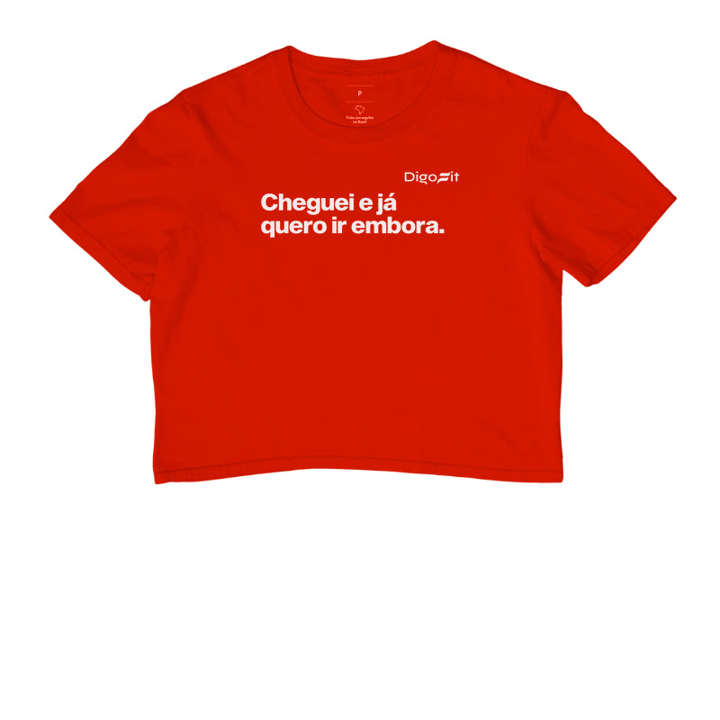 CROPPED CHEGUEI E JÁ QUERO IR EMBORA