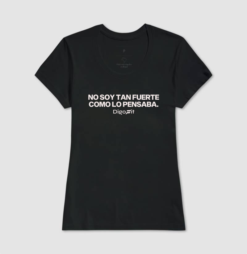 CAMISETA NO SOY TAN FUERTE COMO LO PENSABA