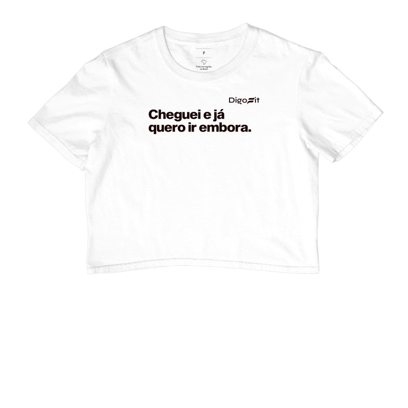 CROPPED CHEGUEI E JÁ QUERO IR EMBORA