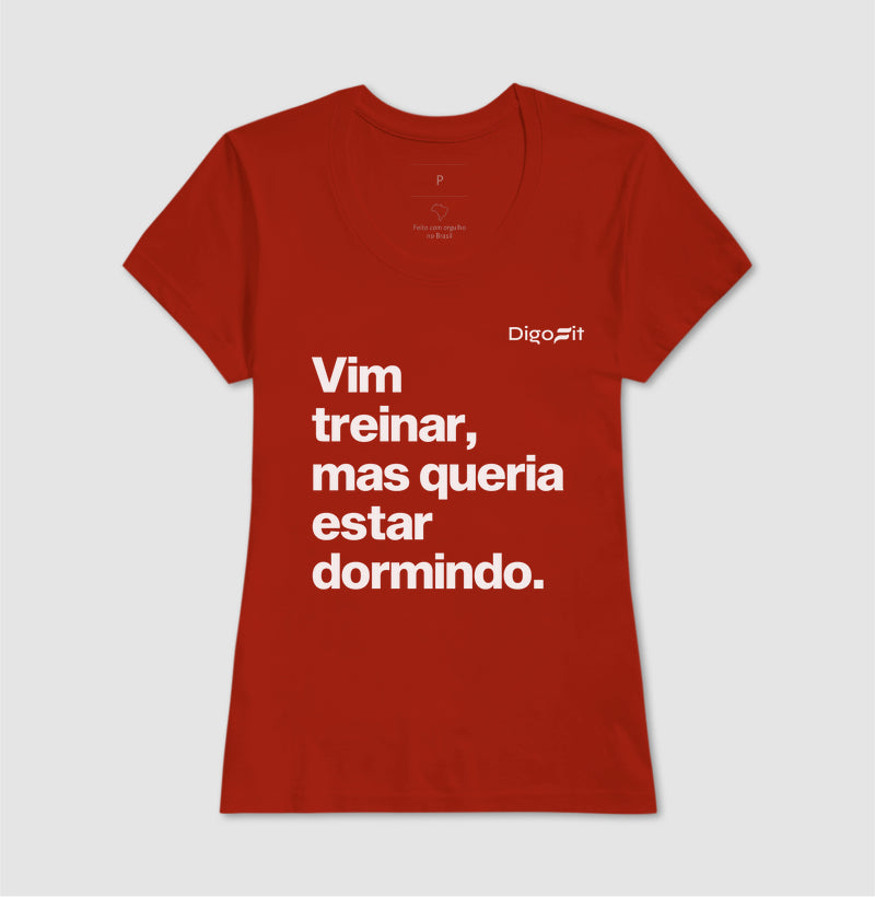 CAMISETA VIM TREINAR MAS QUERIA ESTAR DORMINDO
