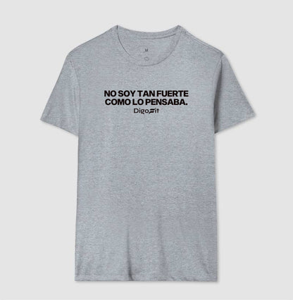 CAMISETA NO SOY TAN FUERTE COMO LO PENSABA